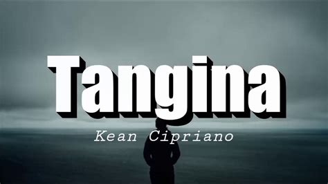 tangina tito hinay hinay sa pag bayo mahapdi na kiffy ko|Kean Cipriano – Tangina Lyrics .